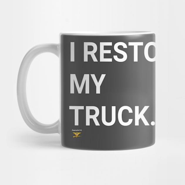 I RESTORED MY TRUCK by disposable762